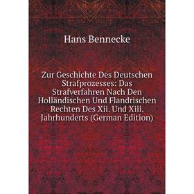 

Книга Zur Geschichte Des Deutschen Strafprozesses: Das Strafverfahren Nach Den Hollandischen Und Flandrischen Rechten Des Xii. Und Xiii