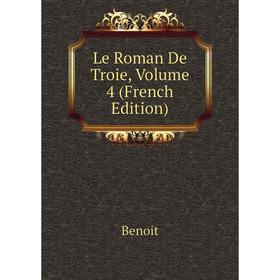 

Книга Le Roman De Troie, Volume 4