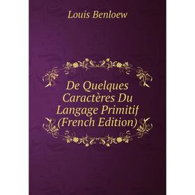 

Книга De Quelques Caractères Du Langage Primitif (French Edition)