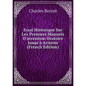 

Книга Essai Historique Sur Les Premiers Manuels D'invention Oratoire Jusqu'à Aristote (French Edition)
