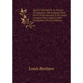 

Книга Aperçu Général De La Science Comparative Des Langues Pour Servir D'introduction a Un Traité Comparé Des Langues Indo-Européenes (French Edition)