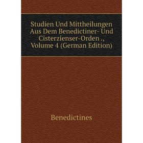 

Книга Studien Und Mittheilungen Aus Dem Benedictiner- Und Cisterzienser-Orden., Volume 4 (German Edition)