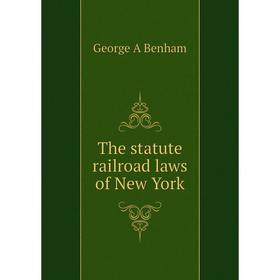 

Книга The statute railroad laws of New York