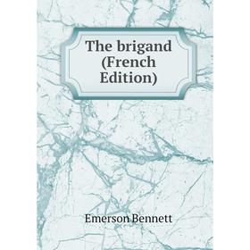 

Книга The brigand (French Edition)