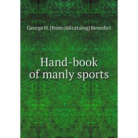 

Книга Hand-book of manly sports