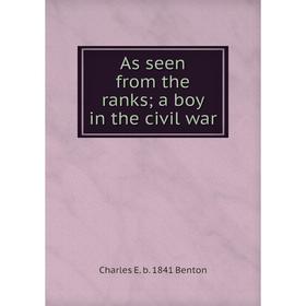 

Книга As seen from the ranks; a boy in the civil war