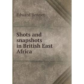 

Книга Shots and snapshots in British East Africa