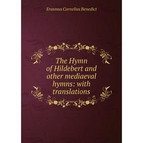 

Книга The Hymn of Hildebert and other mediaeval hymns: with translations
