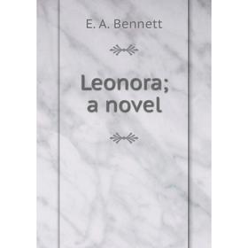 

Книга Leonora; a novel