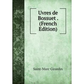 

Книга Uvres de Bossuet. (French Edition)