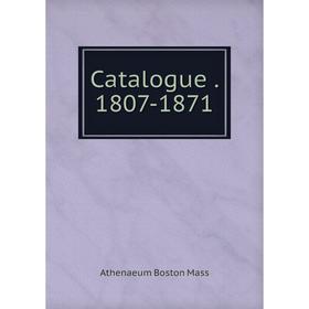 

Книга Catalogue. 1807-1871