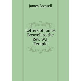 

Книга Letters of James Boswell to the Rev WJ Temple