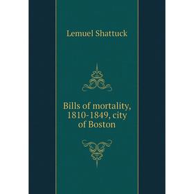

Книга Bills of mortality, 1810-1849, city of Boston