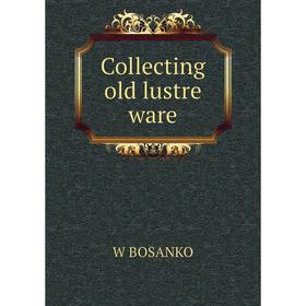 

Книга Collecting old lustre ware