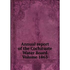

Книга Annual report of the Cochituate Water Board Volume 1863
