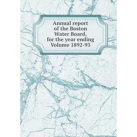 

Книга Annual report of the Boston Water Board, for the year ending Volume 1892-93