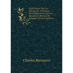 

Книга Expériences Sur Les Shrapnels: Nouveaux Développements Sur Les Résultats Obtenus En Belgique (French Edition)