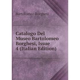 

Книга Catalogo Del Museo Bartolomeo Borghesi, Issue 4 (Italian Edition)