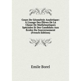 

Книга Cours De Géométrie Analytique: À L'usage Des Élèves De La Classe De Mathématiques Spéciales Et Des Candidats Aux Écoles Du Gouvernement