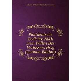 

Книга Plattdeutsche Gedichte Nach Dem Willen Des Verfassers Hrsg (German Edition)