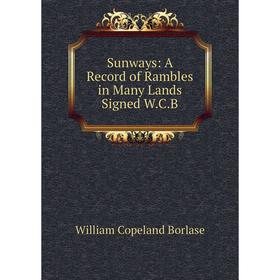 

Книга Sunways: A Record of Rambles in Many Lands Signed W.C.B