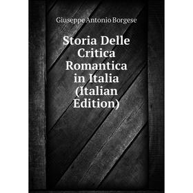 

Книга Storia Delle Critica Romantica in Italia (Italian Edition)