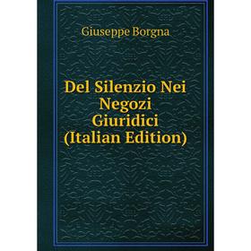 

Книга Del Silenzio Nei Negozi Giuridici (Italian Edition)