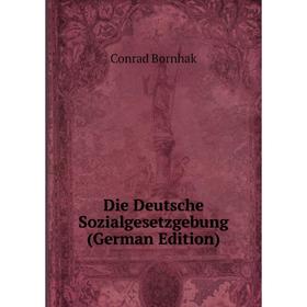 

Книга Die Deutsche Sozialgesetzgebung (German Edition)