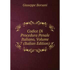 

Книга Codice Di Procedura Penale Italiano, Volume 7 (Italian Edition)
