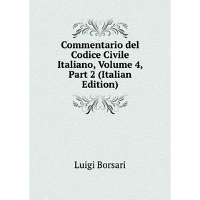 

Книга Commentario del Codice Civile Italiano, Volume 4, Part 2 (Italian Edition)