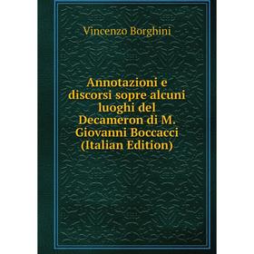 

Книга Annotazioni e discorsi sopre alcuni luoghi del Decameron di M. Giovanni Boccacci (Italian Edition)