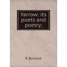

Книга Yarrow: its poets and poetry