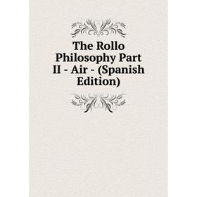 

Книга The Rollo Philosophy Part II - Air - (Spanish Edition)