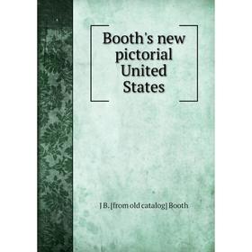 

Книга Booth's new pictorial United States