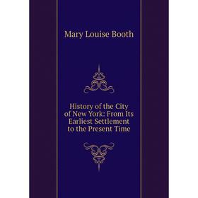 

Книга History of the City of New York: From Its Earliest Settlement to the Present Time