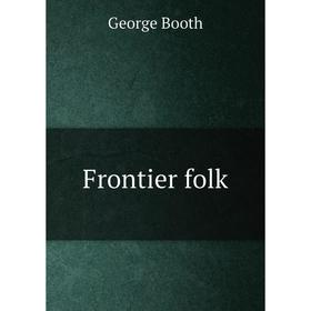 

Книга Frontier folk