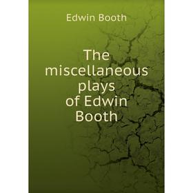 

Книга The miscellaneous plays of Edwin Booth