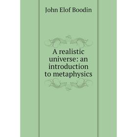 

Книга A realistic universe: an introduction to metaphysics