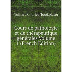 

Книга Cours de pathologie et de thérapeutique générales Volume 1 (French Edition)