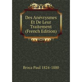 

Книга Des Anévrysmes Et De Leur Traitement (French Edition)