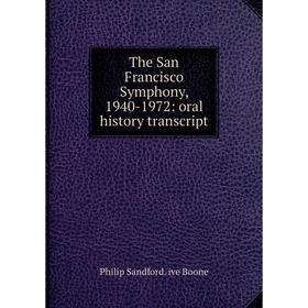 

Книга The San Francisco Symphony, 1940-1972: oral history transcript