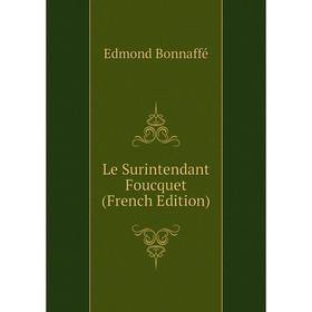 

Книга Le Surintendant Foucquet