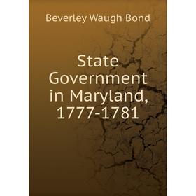 

Книга State Government in Maryland, 1777-1781