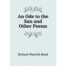 

Книга An Ode to the Sun and Other Poems