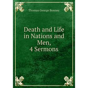 

Книга Death and Life in Nations and Men, 4 Sermons