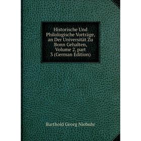 

Книга Historische Und Philologische Vorträge, an Der Universität Zu Bonn Gehalten, Volume 2, part 3 (German Edition)