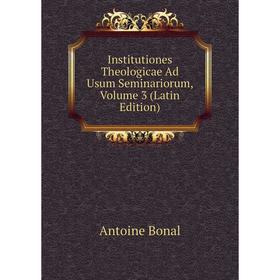 

Книга Institutiones Theologicae Ad Usum Seminariorum, Volume 3 (Latin Edition)