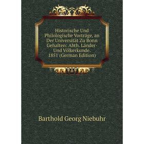 

Книга Historische Und Philologische Vorträge, an Der Universität Zu Bonn Gehalten: Abth. Länder- Und Völkerkunde. 1851 (German Edition)