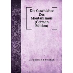 

Книга Die Geschichte Des Montanismus (German Edition)