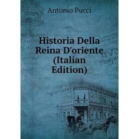 

Книга Historia Della Reina D'oriente (Italian Edition)